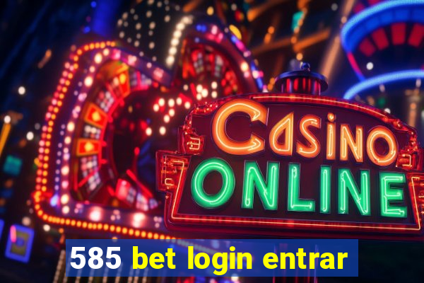 585 bet login entrar